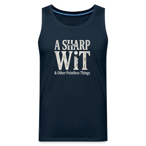 A Sharp Wit & Other Pointless Things - Knife Pun - Men's Premium Tank