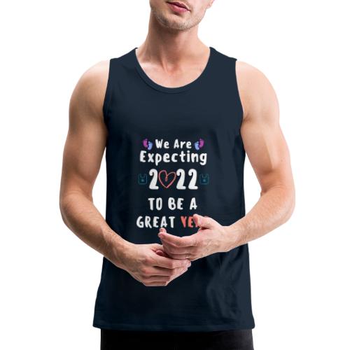 Funny We Are Expecting 2022 to Be A Great Year - Men's Premium Tank