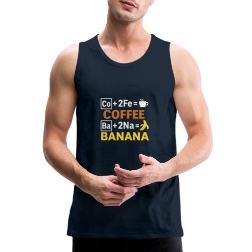 Funny Chemistry Coffee and Banana Shirt - Men's Premium Tank