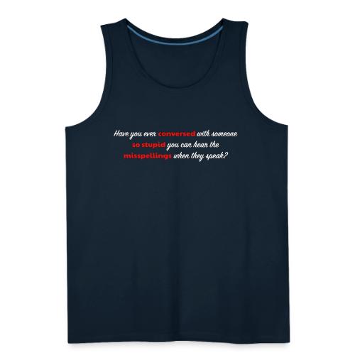 Speaking With Stupid - Men's Premium Tank