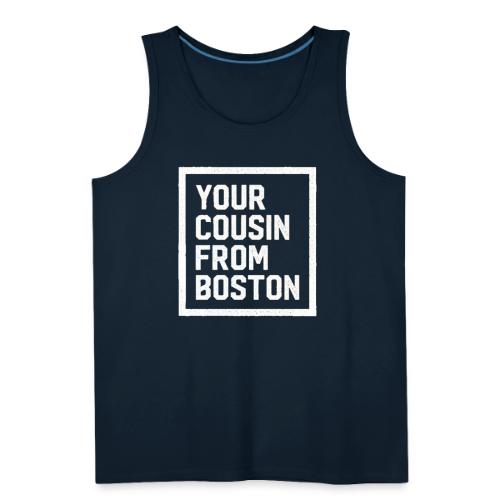 Your Cousin From Boston - Men's Premium Tank