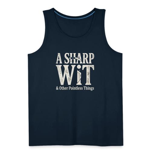 A Sharp Wit & Other Pointless Things - Knife Pun - Men's Premium Tank