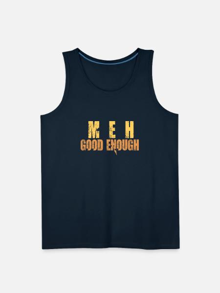Meh Good Enough - Men's Premium Tank - deep navy