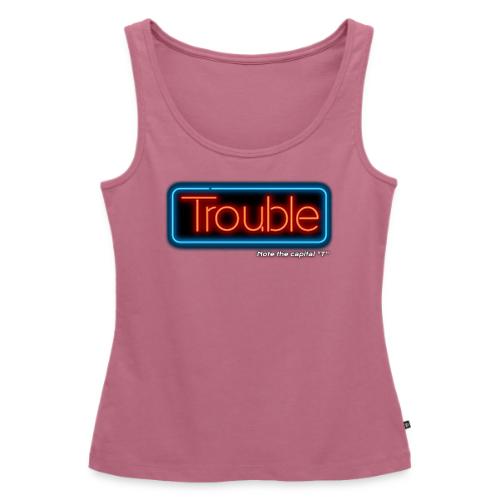 Trouble - Women's Premium Tank Top