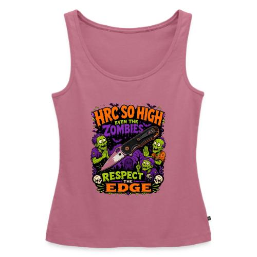 Funny HRC So High Even Zombies Respect The Edge - Women's Premium Tank Top