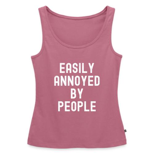 EASILY ANNOYED BY PEOPLE - Women's Premium Tank Top