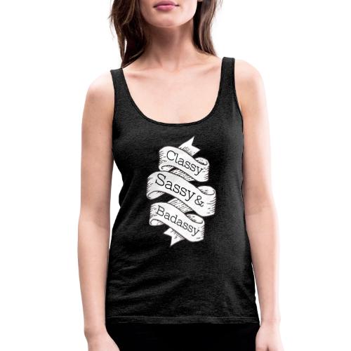 Classy, Sassy & Badassy - Women's Premium Tank Top