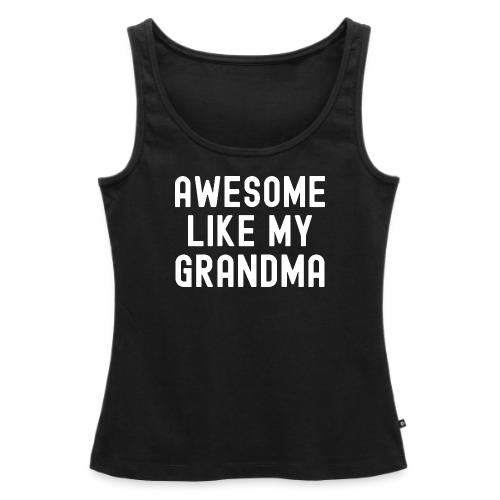 AWESOME LIKE MY GRANDMA - Women's Premium Tank Top