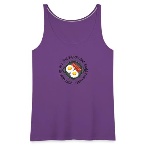 All of the Bacon and Eggs - Women's Premium Tank Top