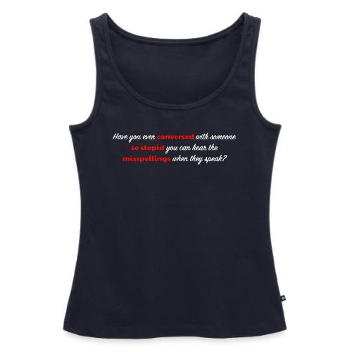 Speaking With Stupid - Women's Premium Tank Top