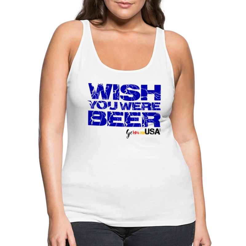 Wish You Were Beer - Women's Premium Tank Top