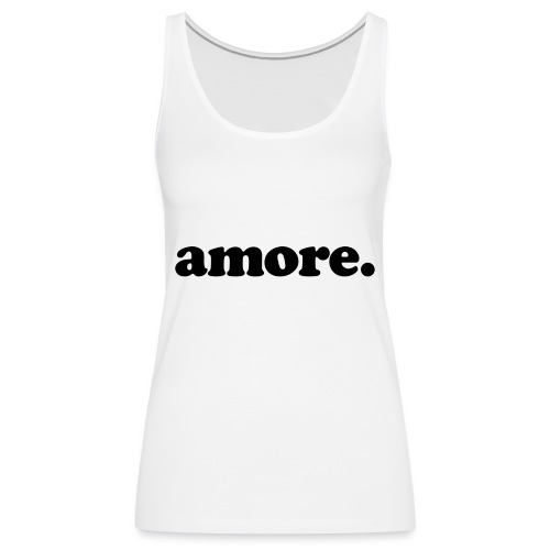 Amore - Fun Design (Black Letters) - Women's Premium Tank Top