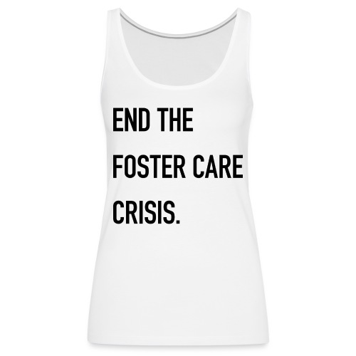End The Foster Care Crisis - Women's Premium Tank Top