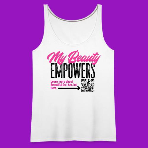 My Beauty Empowers - Women's Premium Tank Top