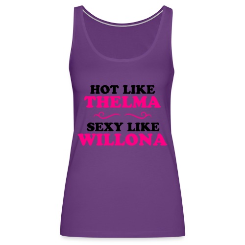 Hot Like Thelma - Sexy Like Wylona Shirt (light ty - Women's Premium Tank Top