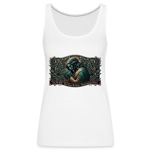 Easter Not My Will Gethsemane T Shirt, Bro Gift - Women's Premium Tank Top