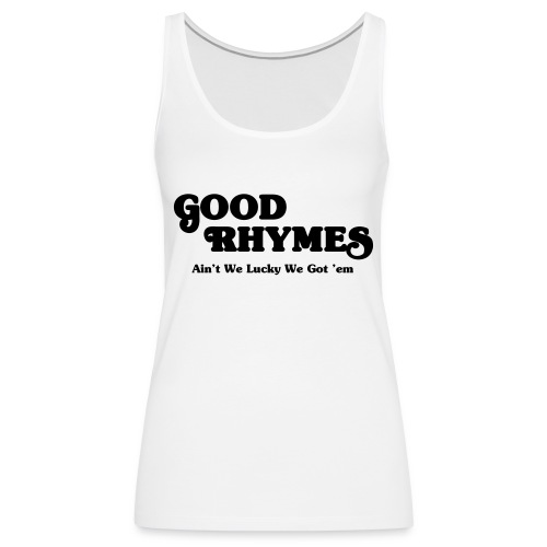 Good Rhymes - Women's Premium Tank Top