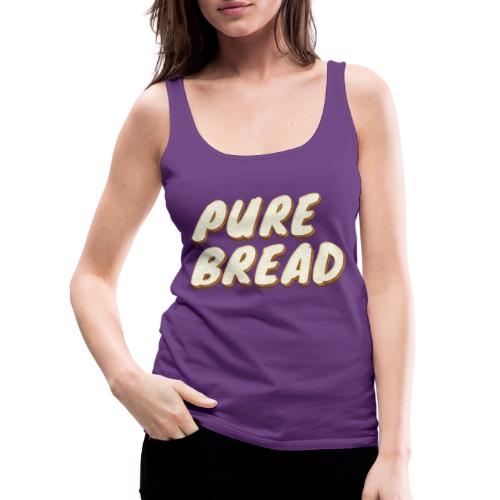 Pure Bread - Women's Premium Tank Top