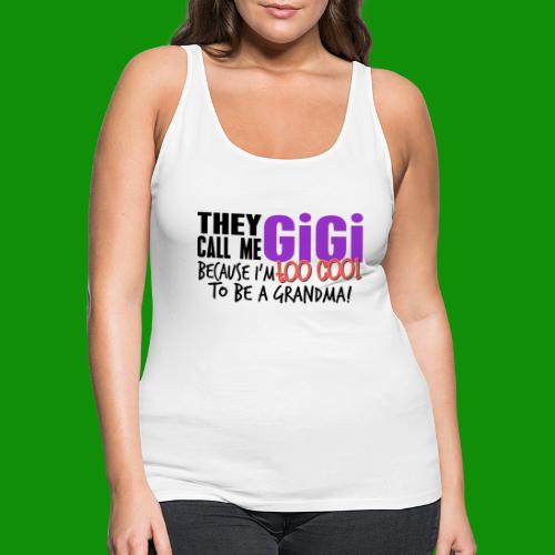 GiGi Too Cool to be a Grandma - Women's Premium Tank Top