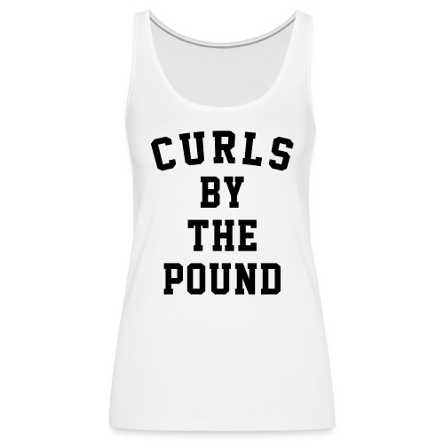 Curls by the pound - Women's Premium Tank Top