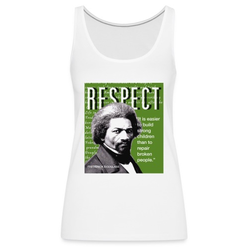 Frederick Douglass RESPECT Quote - Women's Premium Tank Top