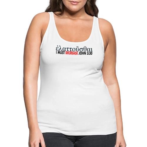 I must Decrease John 3 30 - Women's Premium Tank Top