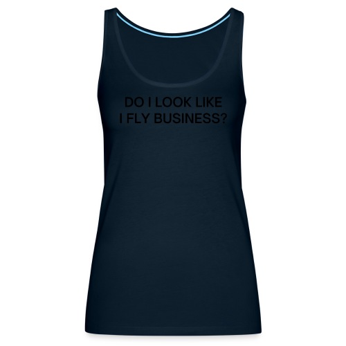 Do I Look Like I Fly Business? (in black letters) - Women's Premium Tank Top