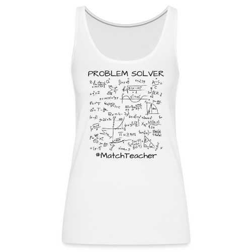 Problem Solver Math Teacher, Mathematics Math Meme - Women's Premium Tank Top