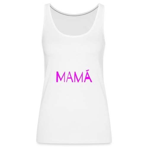 Mama - Women's Premium Tank Top