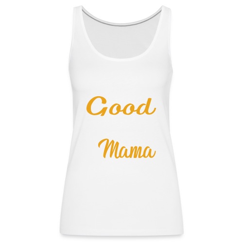 I Try To Be Good But I Take After My Mama Shirt - Women's Premium Tank Top