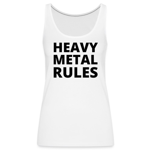 HEAVY METAL RULES (in black letters) - Women's Premium Tank Top