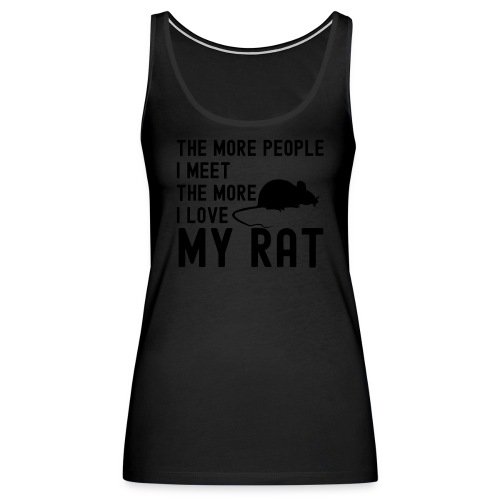 The More People I Meet The More I Love My Rat - Women's Premium Tank Top