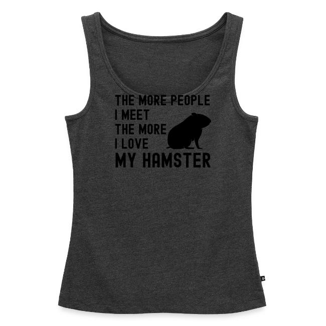 The More People I Meet The More I Love My Hamster