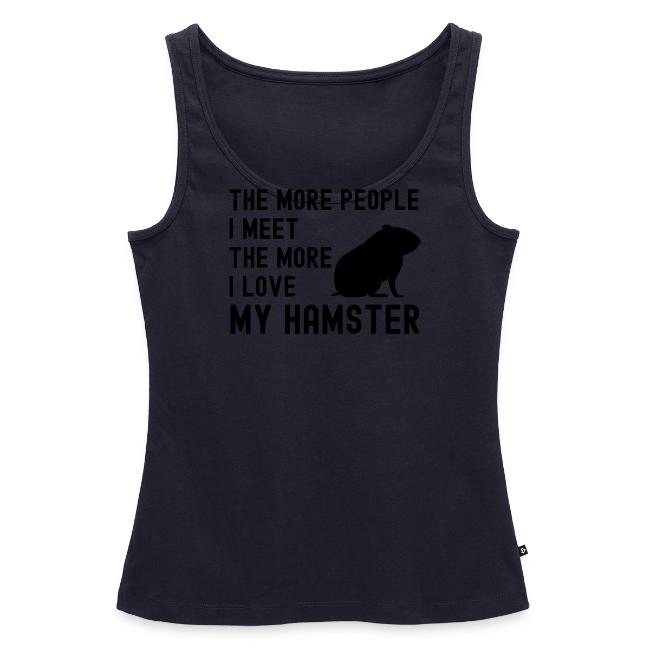 The More People I Meet The More I Love My Hamster