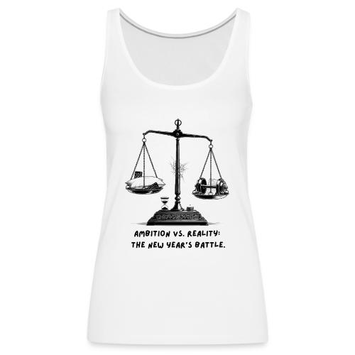 Ambition vs. Reality T-Shirt, Mug, & Leggings - Women's Premium Tank Top