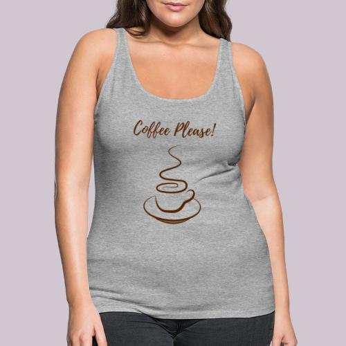Coffee Please - Women's Premium Tank Top