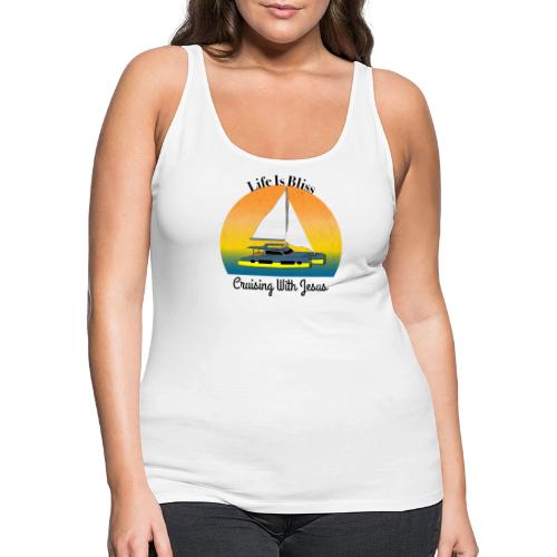 Life Is Bliss –Cruising With Jesus Sailboat Sunset - Women's Premium Tank Top