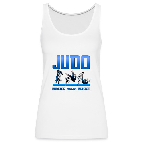 Judo Shirt Female Practice Makes Perfect - Women's Premium Tank Top