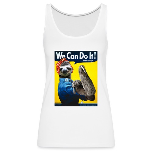 We Can Do It (...Eventually) Sloth - Women's Premium Tank Top