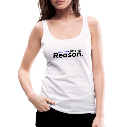 Be the Reason Logo (Black) - Women's Premium Tank Top