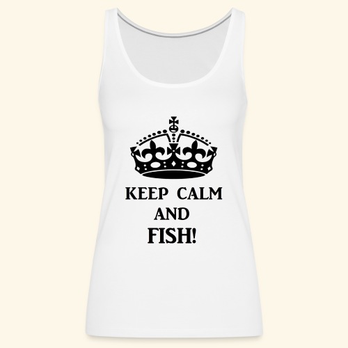 keep calm fish blk - Women's Premium Tank Top