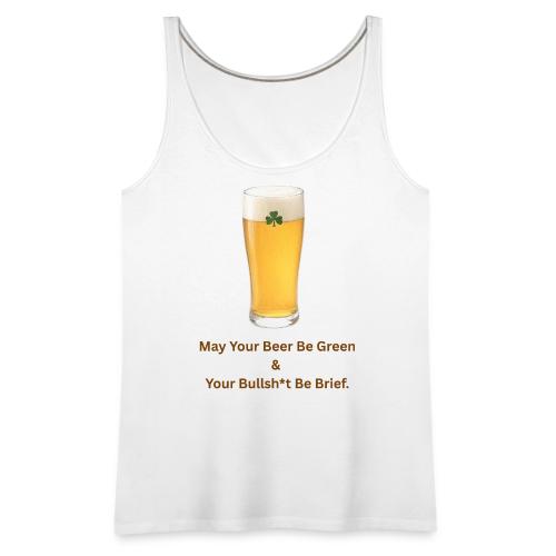 May Your Beer Be Green T-Shirt | Funny St. Patrick - Women's Premium Tank Top
