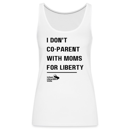 I Don't Co-Parent with Mom's For Liberty - Black - Women's Premium Tank Top