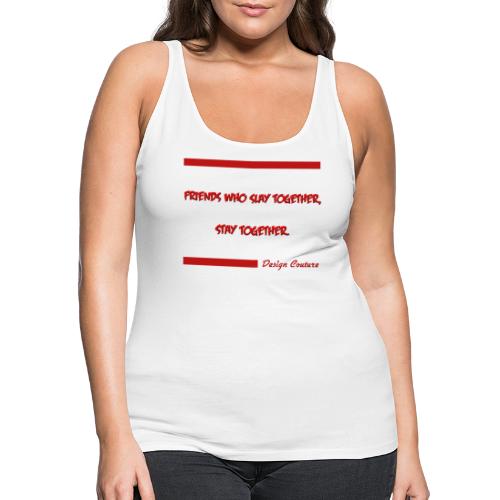 FRIENDS WHO SLAY TOGETHER STAY TOGETHER RED - Women's Premium Tank Top