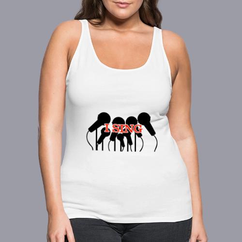 I SING - Women's Premium Tank Top