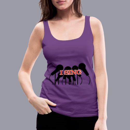 I SING - Women's Premium Tank Top