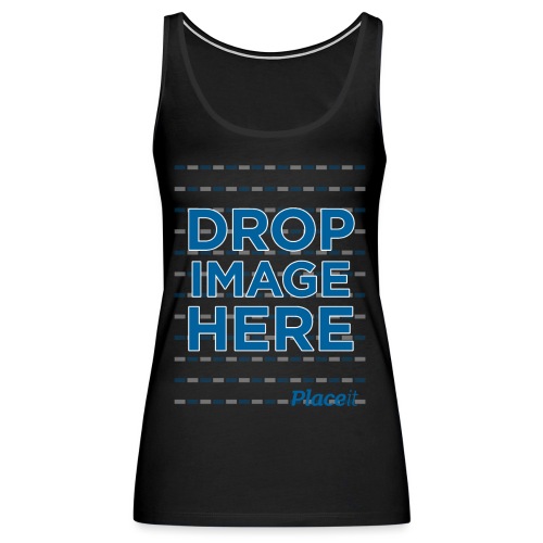 DROP IMAGE HERE - Placeit Design - Women's Premium Tank Top