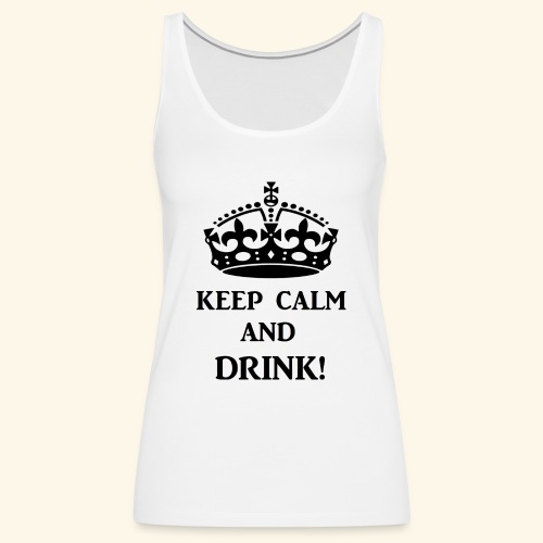 keep calm drink blk - Women's Premium Tank Top