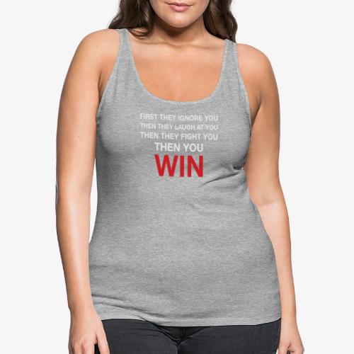 Then You Win T Shirt - Women's Premium Tank Top