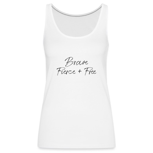 BraveFierce and Free(1) - Women's Premium Tank Top